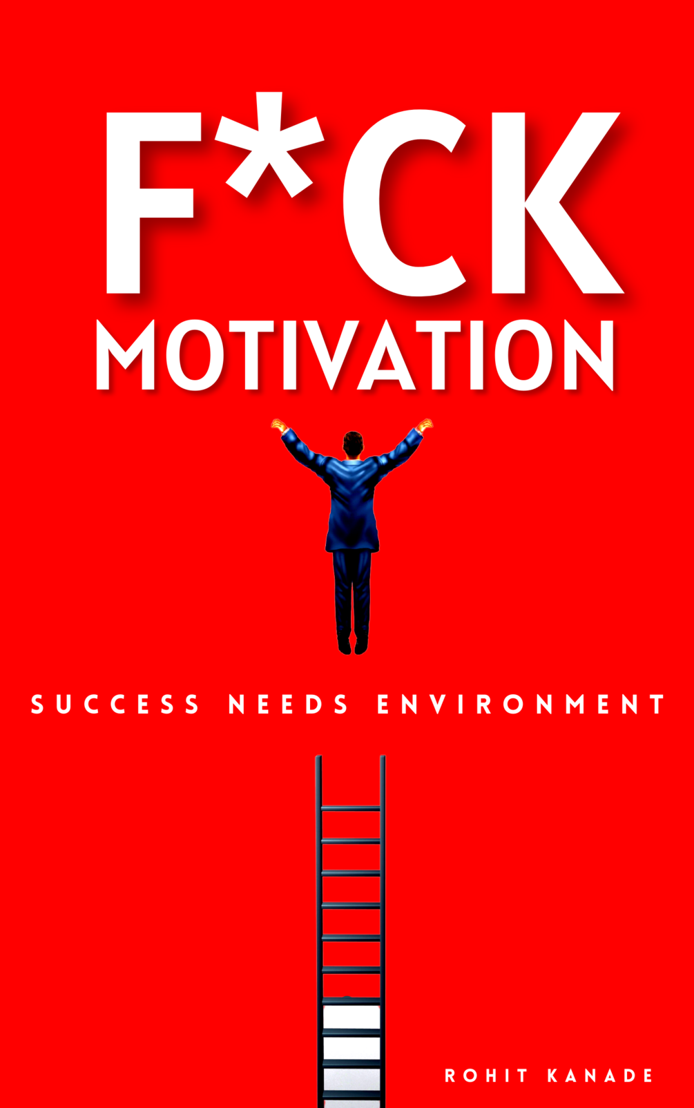 Fuck Motivation Success Needs Environment