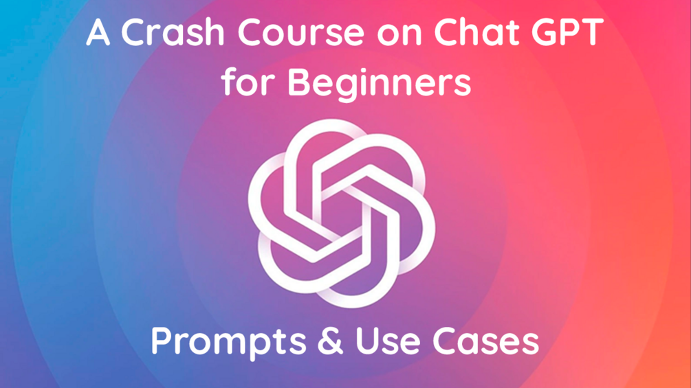 Chatgpt Tutorial A Crash Course On Chat Gpt For Beginners