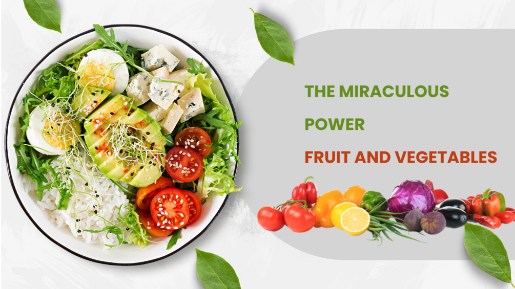 The Miraculous Power Of Fruit and Vegetables