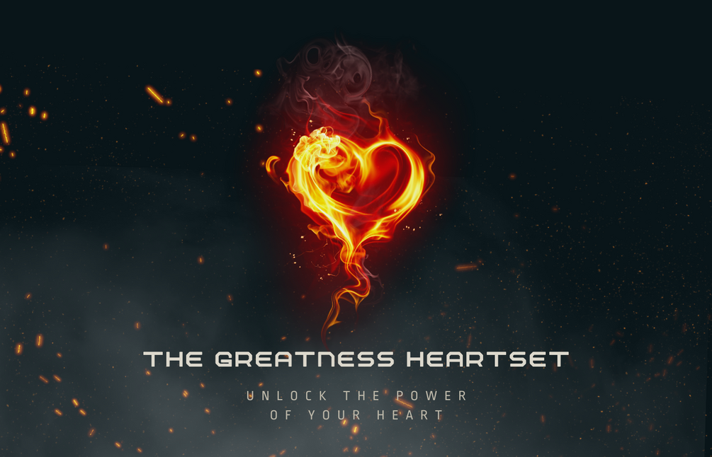 The Greatness Heartset Unlock The Power Of Your Heart Ground Lesson