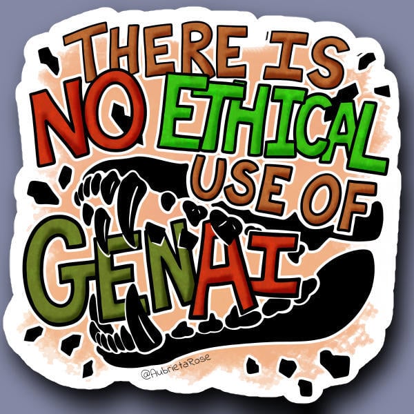 There is No Ethical Use of GenAI Sticker (Printable)