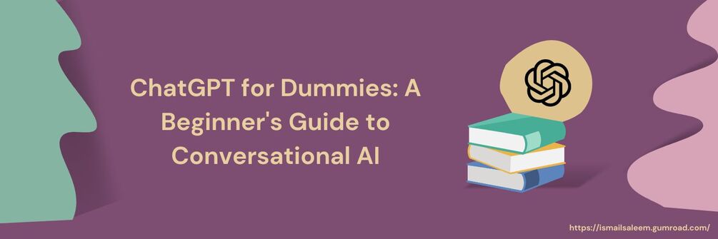 chatgpt-for-dummies-a-beginner-s-guide-to-conversational-ai