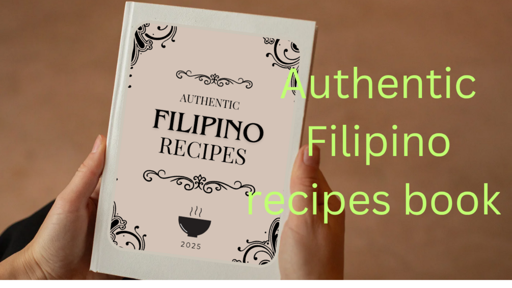 Authentic Filipino Recipes: A Digital Cookbook (Printable)”