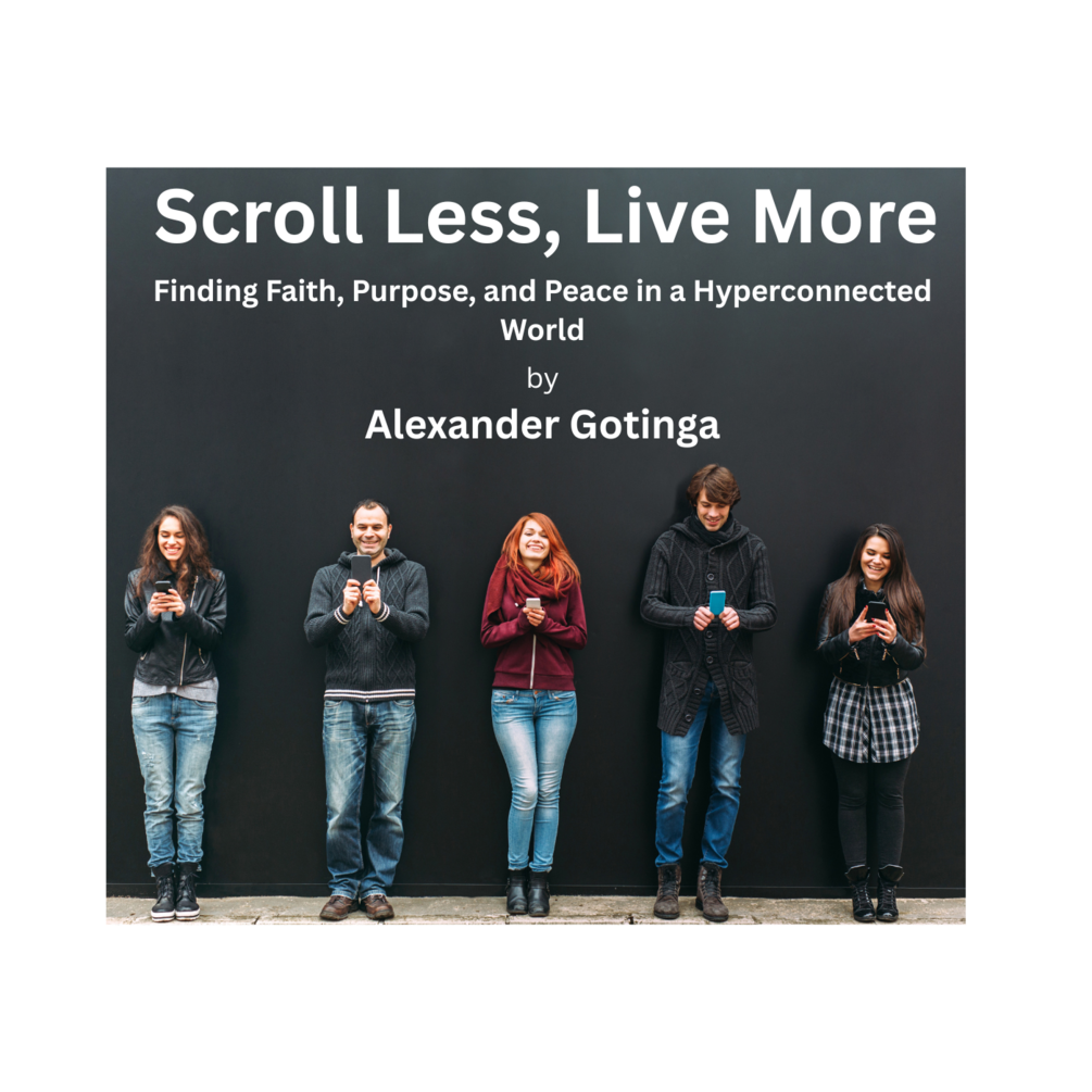 Scroll Less, Live More: Finding Faith, Purpose, and Peace in a ...