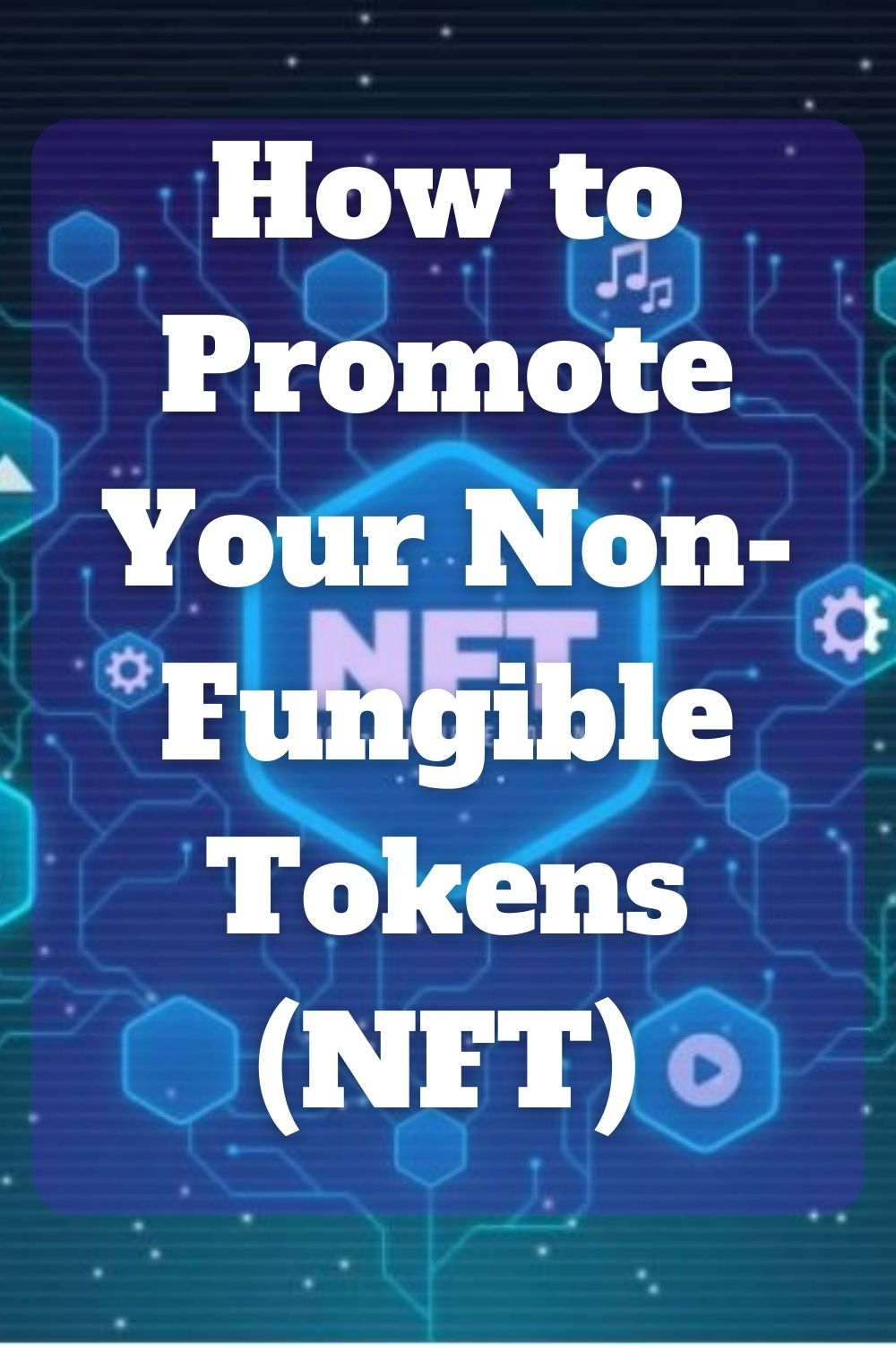 How To Promote Your Non-Fungible Tokens (NFT) - Elmbmedia