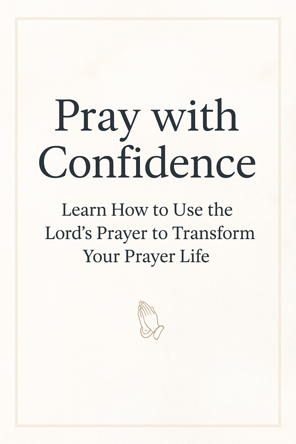 Pray with Confidence 6Page Lord’s Prayer Prayer Guide