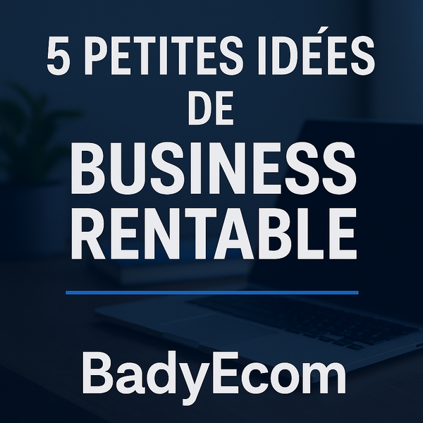 5 Petites Idées de Business Rentable
