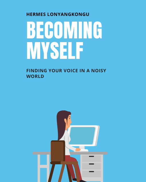 BECOMING MYSELF: FINDING YOUR VOICE IN A NOISY WORLD