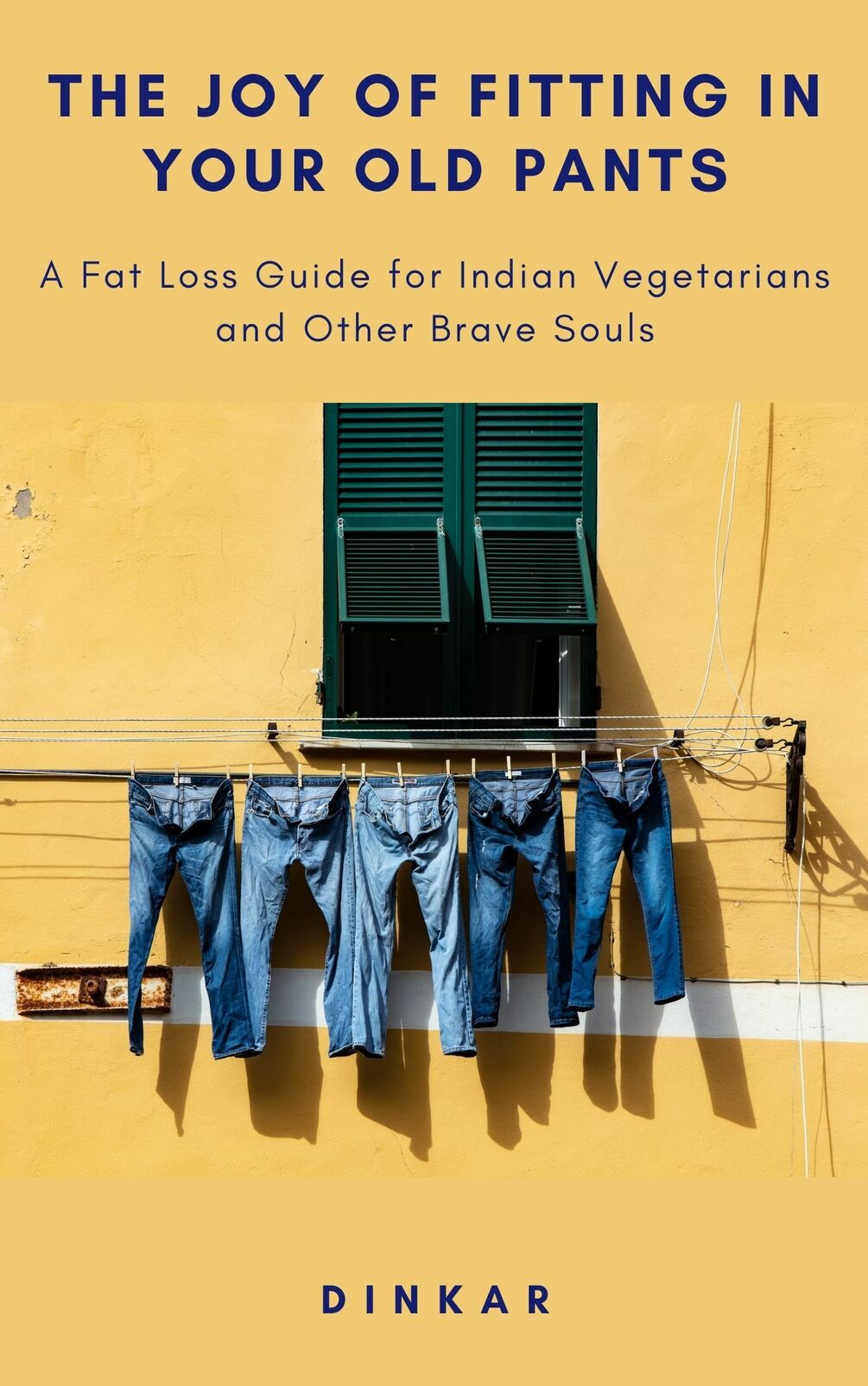 The Joy of Fitting in your Old Pants A Fat Loss Guide for Indian