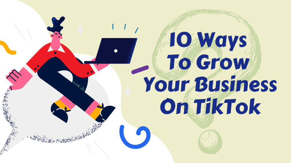 10 Steps To Grow on TikTok