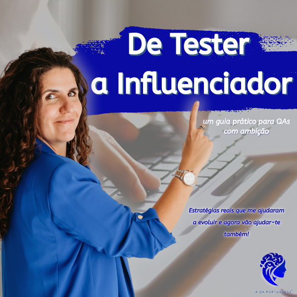De Tester a Influenciador - O guia essencial para QAs com ambição