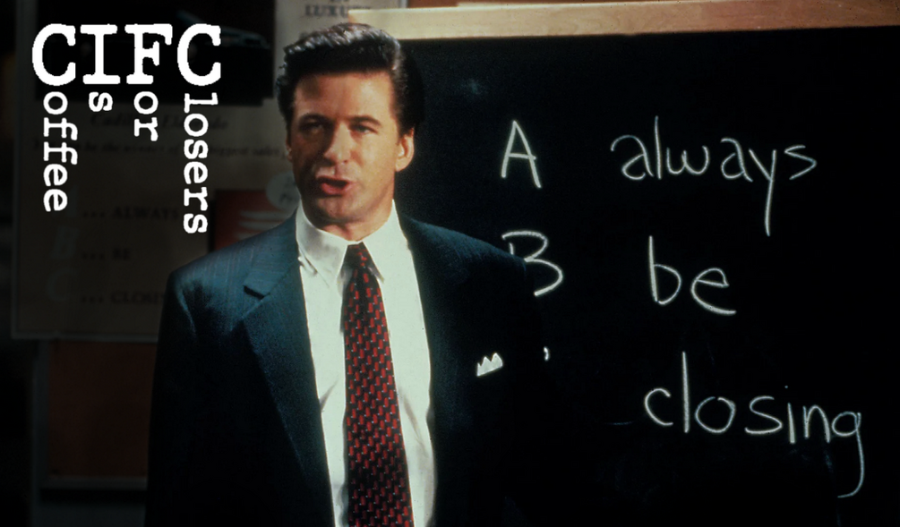 Coffee is for Closers