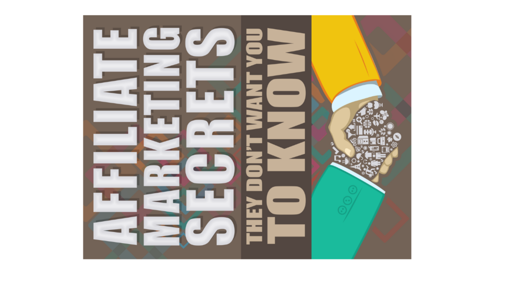 Affiliate Marketing Secrets They Don’t Want You to Know.