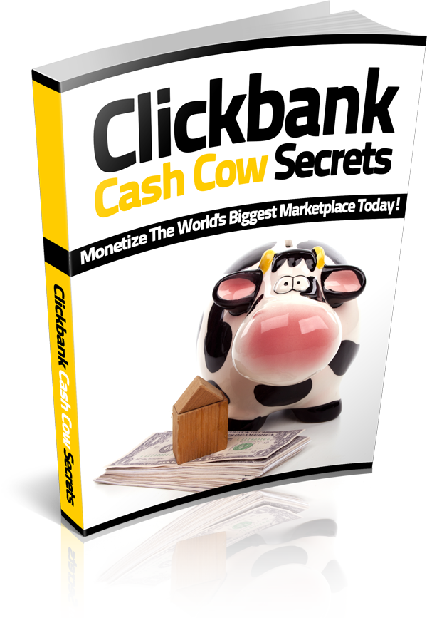 ClickBank Cash Cow Secrets. The World's Biggest Marketplace