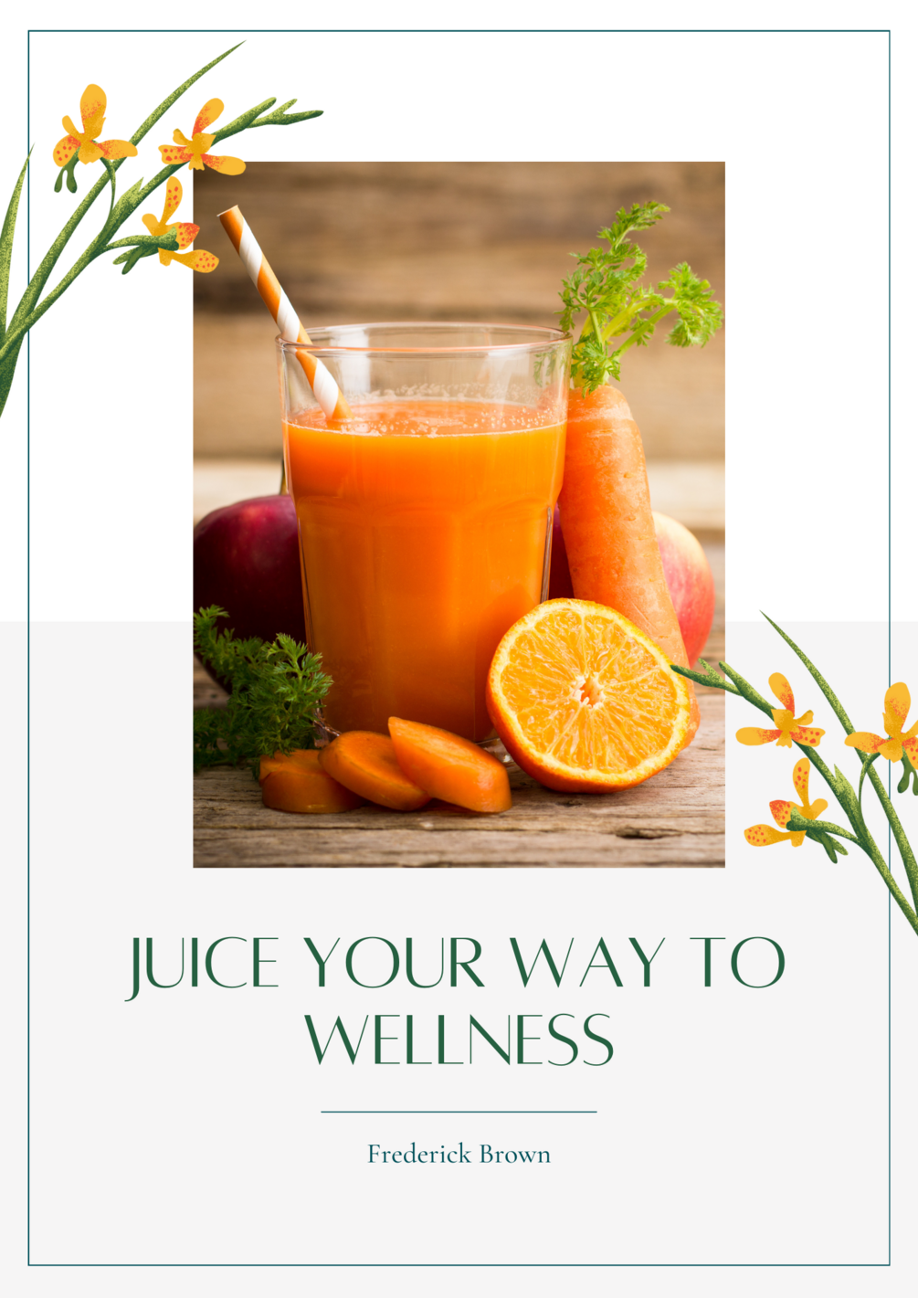 Juice Your Way to Wellness A Guide to Healthy Juicing Recipes for