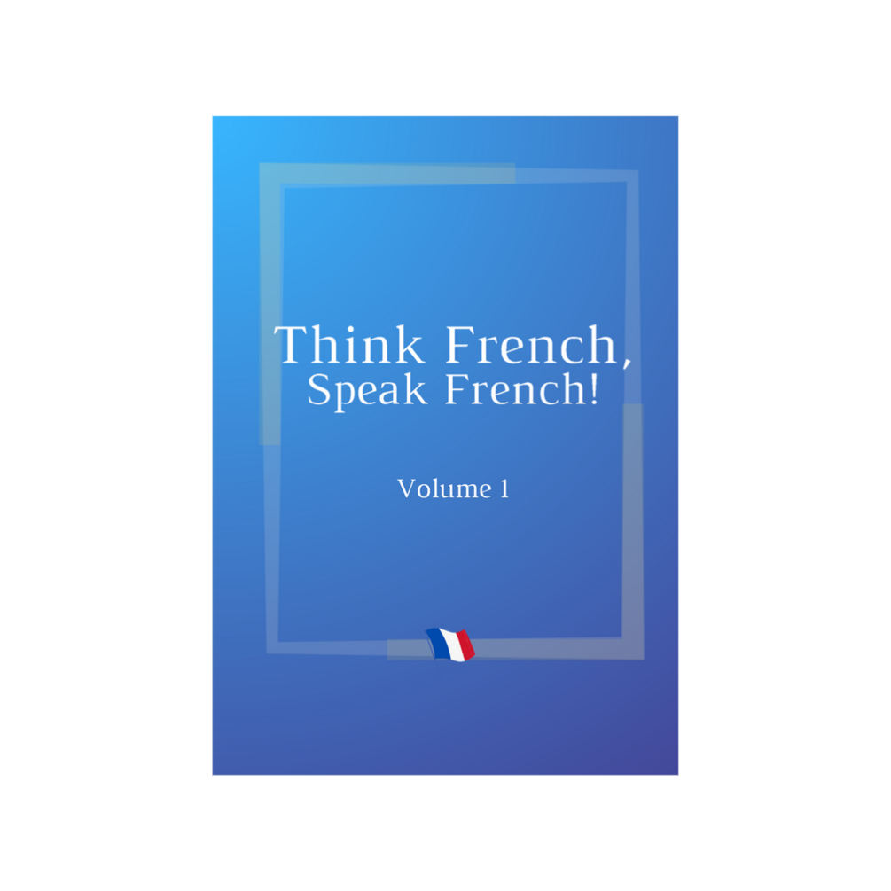 think-french-speak-french-volume-1