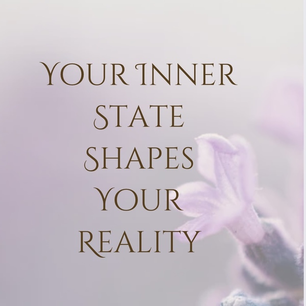 Your Inner State Shapes Your Reality