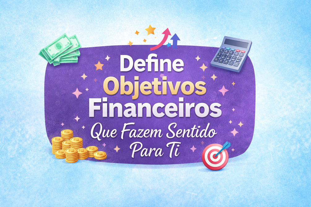 Define objetivos financeiros que façam sentido para ti - Curso Online