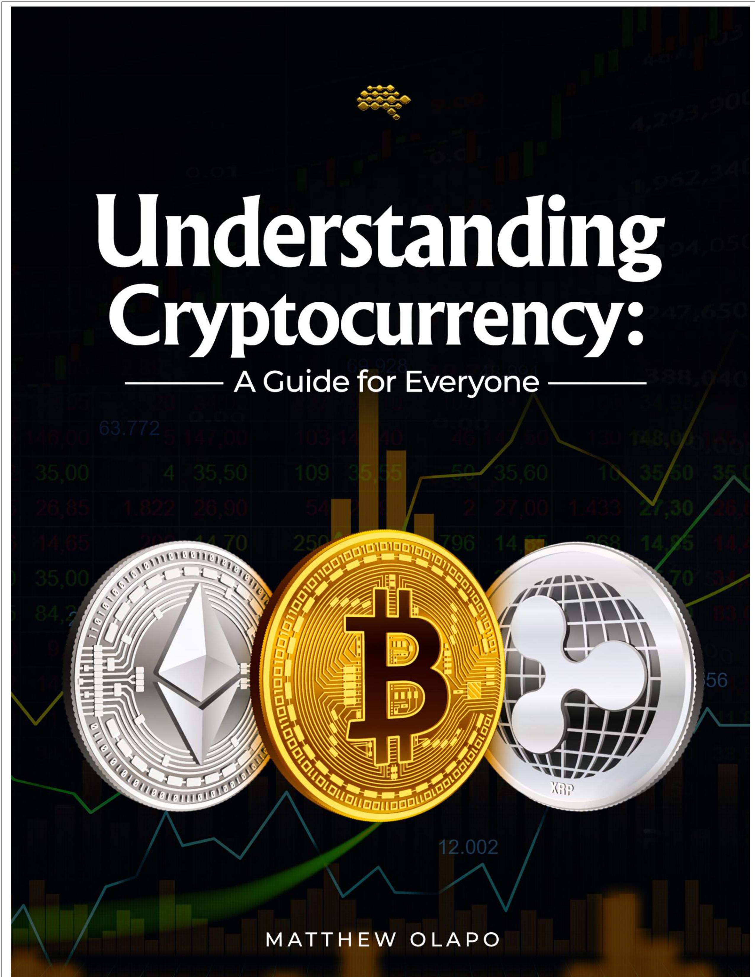 Understanding Cryptocurrency - A Guide For Everyone By Matthew Olapo