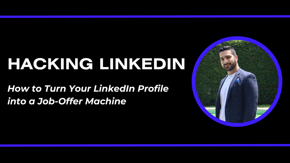 Hacking Linkedin How To Turn Your Linkedin Profile Into A Job Offer