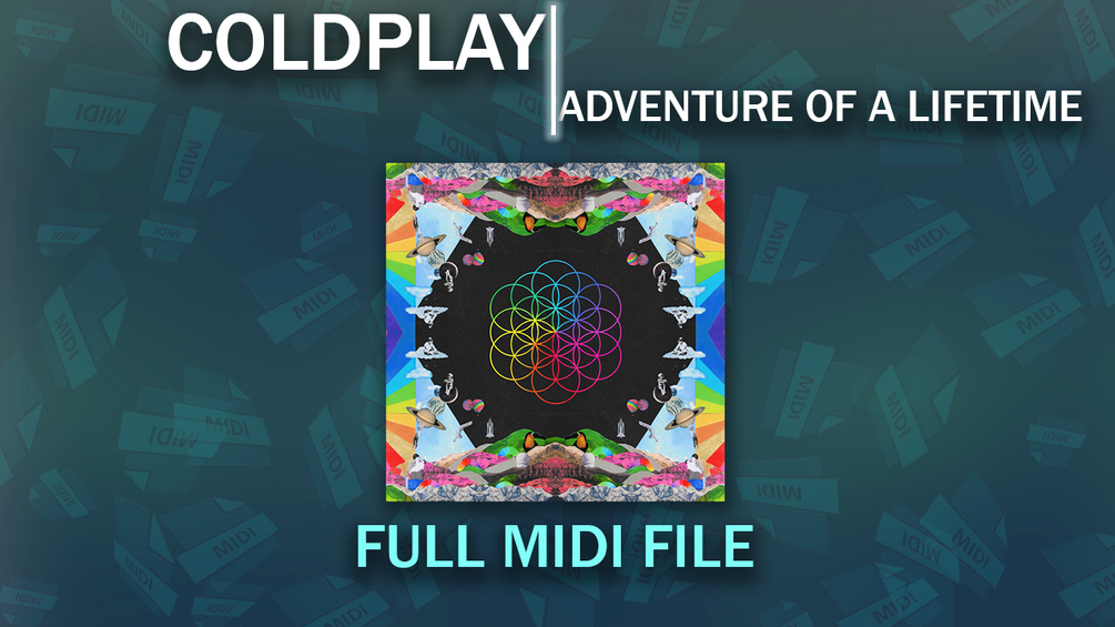 Coldplay Adventure Of A Lifetime (FULL MIDI FILE)