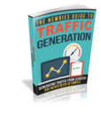 The Newbies Guide To Traffic Generation