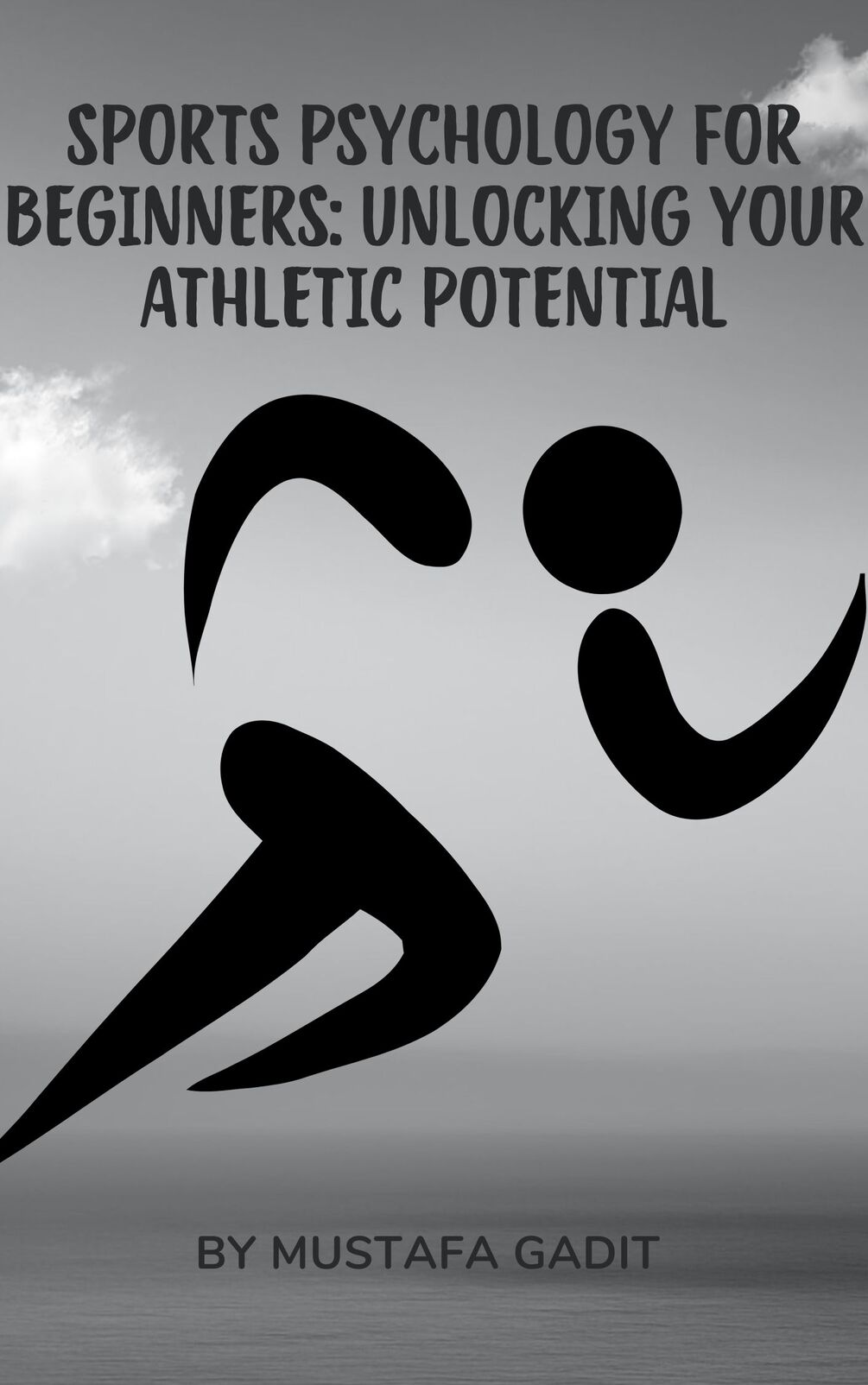 SPORTS PSYCHOLOGY FOR BEGINNERSUNLOCKING YOUR ATHLETIC POTENTIAL