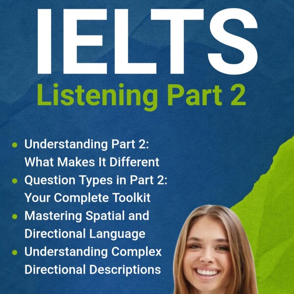 IELTS Listening Part 2: Complete Strategy Guide with Detailed Examples