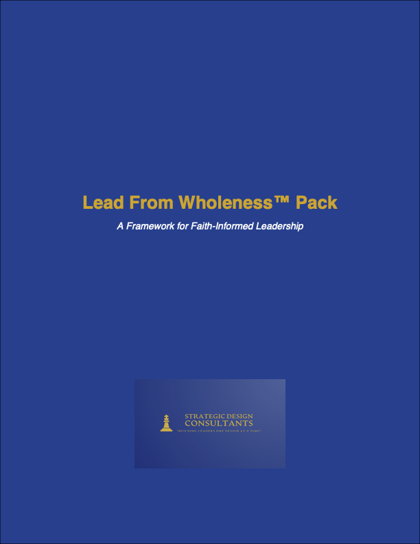 Lead From Wholeness邃 A Framework For Faith Informed Leadership