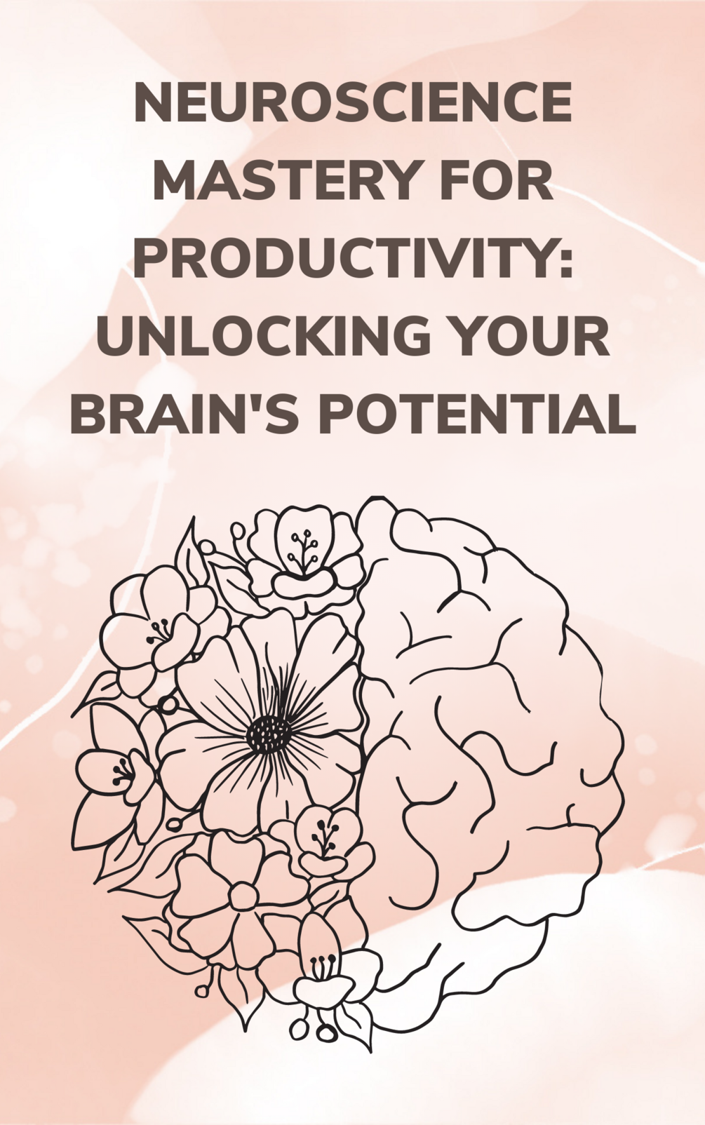 Neuroscience Mastery for Productivity: Unlocking Your Brain's Potential