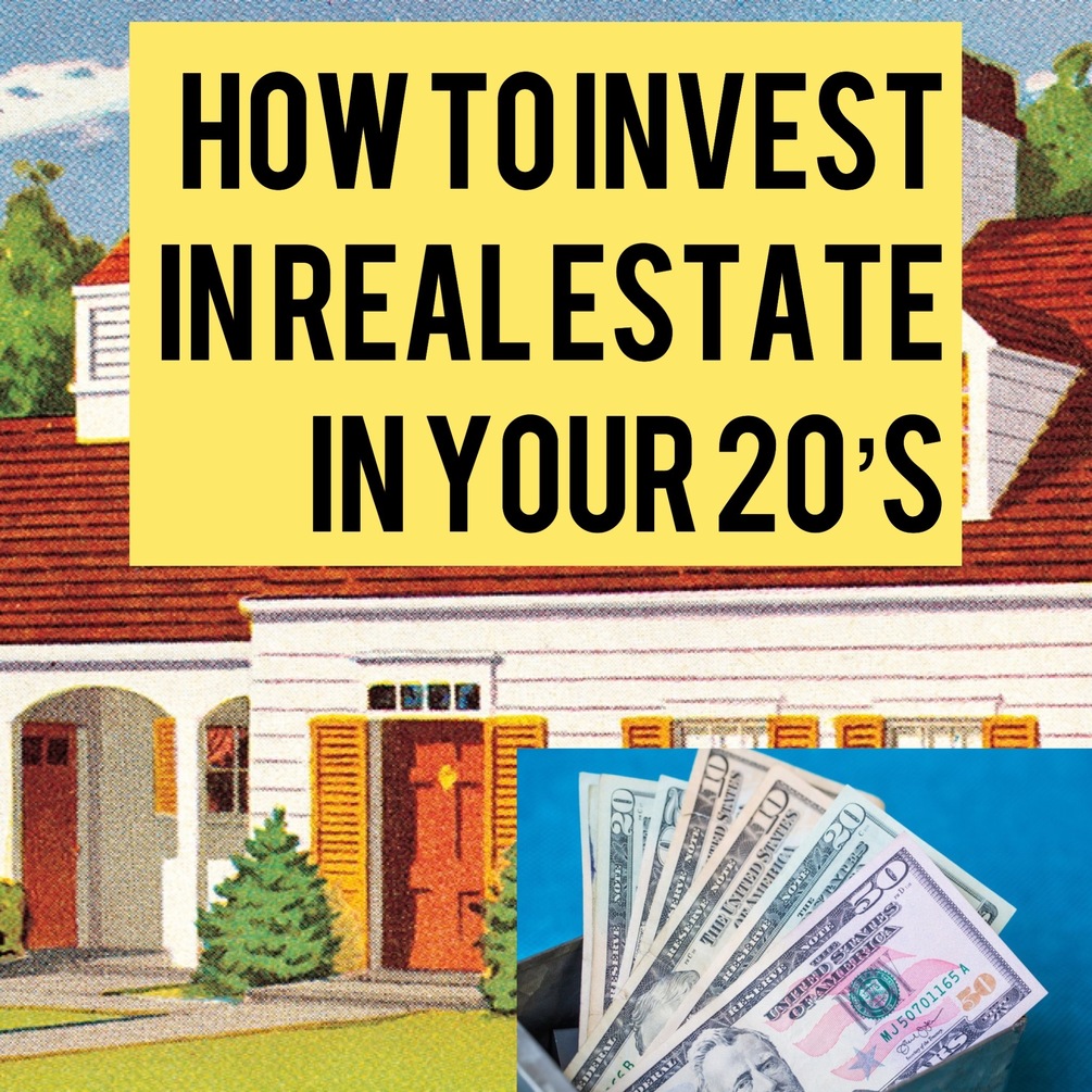 How To Invest In Real Estate In Your 20’s
