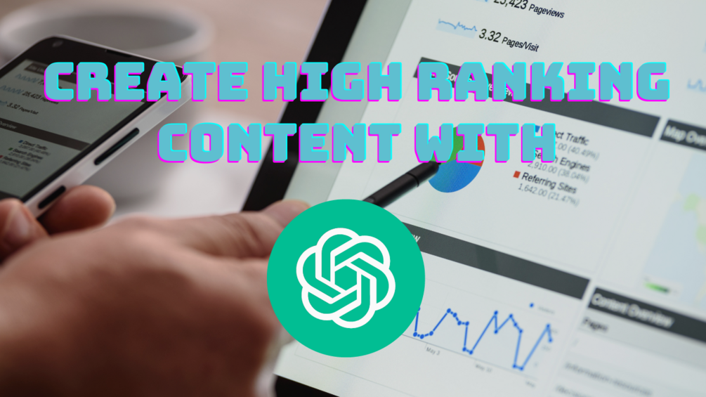 A Complete Guide to Creating High Ranking Content With ChatGPT