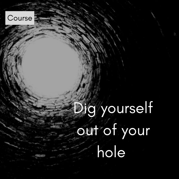 How to Get Out of the Hole You're In