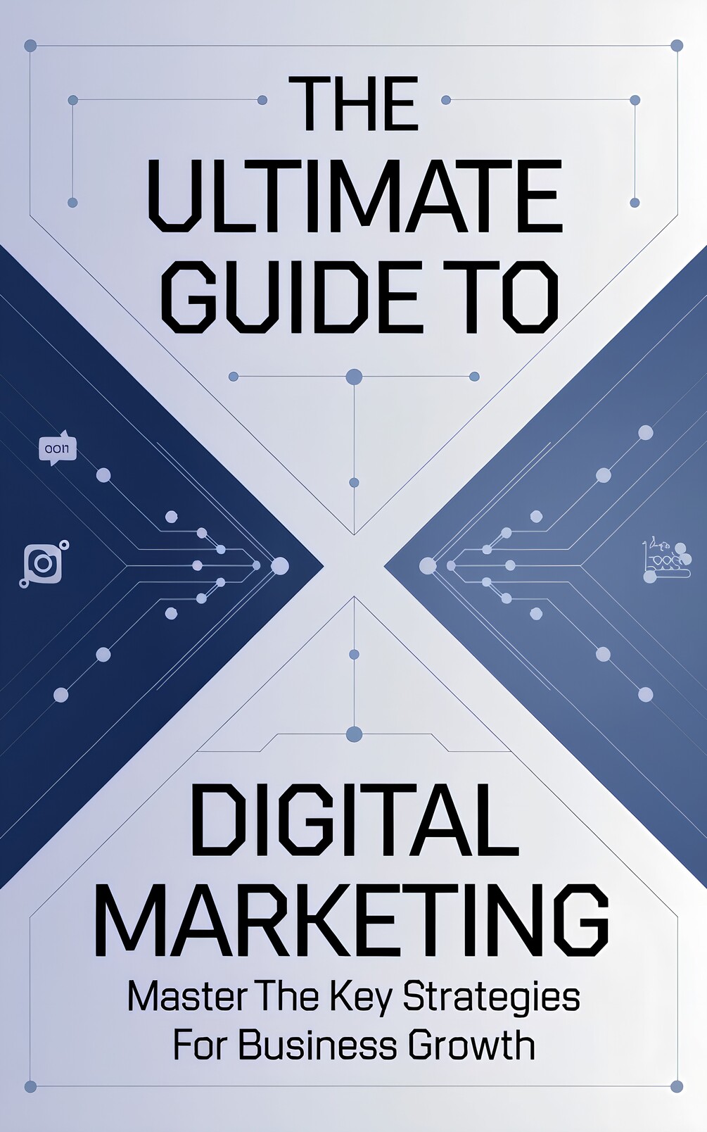 The Ultimate Guide To Digital Marketing