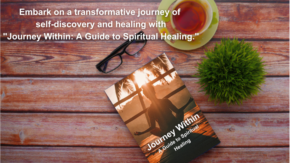 Journey Within: A Guide to Spiritual Healing