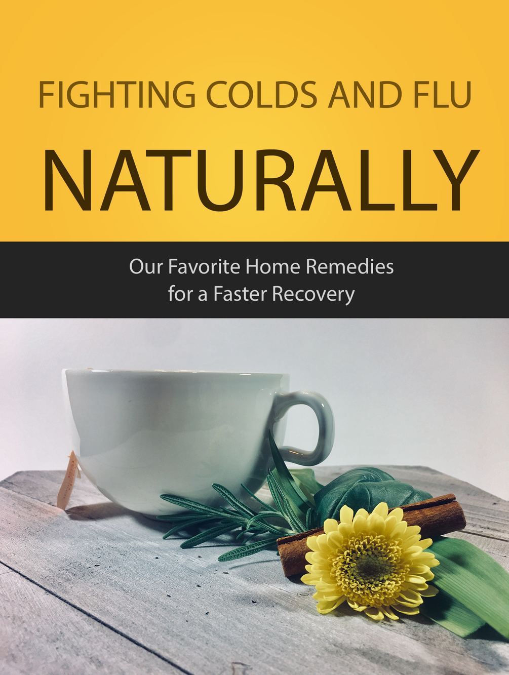 Fighting Colds and Flu, Naturally (Home Remedies for a Faster Recovery)