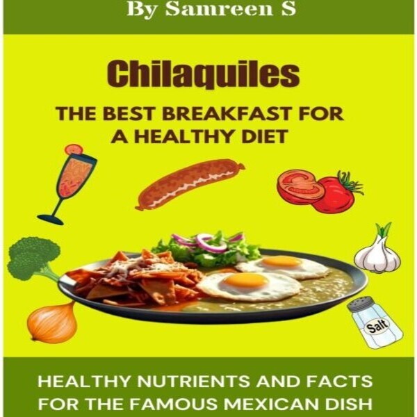 Chilaquiles: The Best Mexican Quick Breakfast for A Healthy Diet