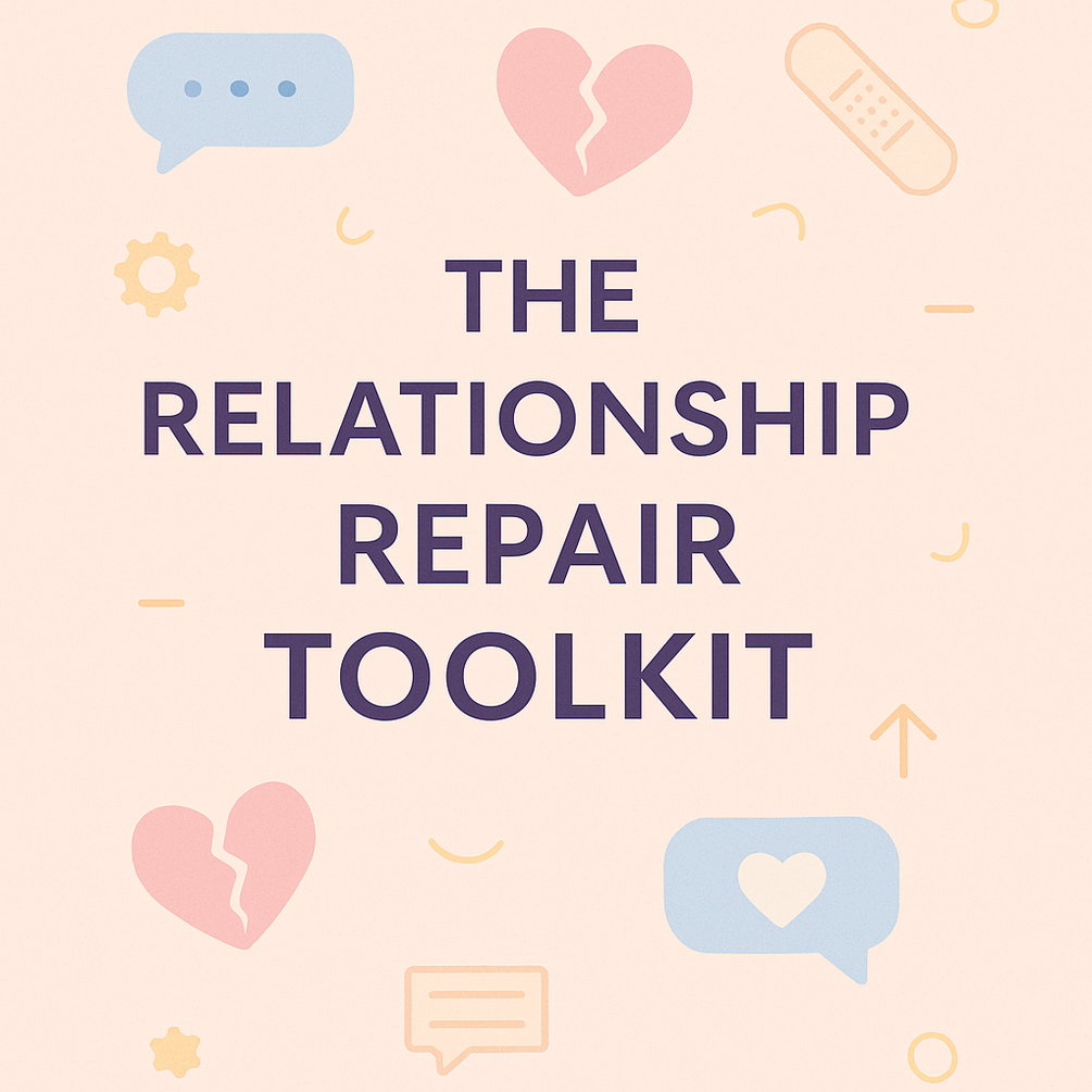 The Relationship Repair Toolkit