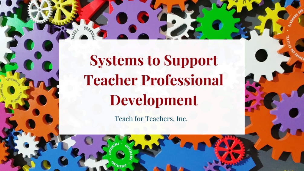 Systems to Support Teacher Professional Development