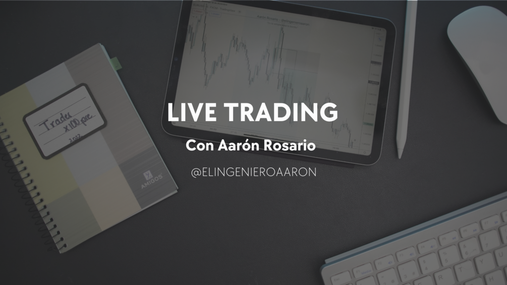 Live Trading con El Ingeniero Aarón