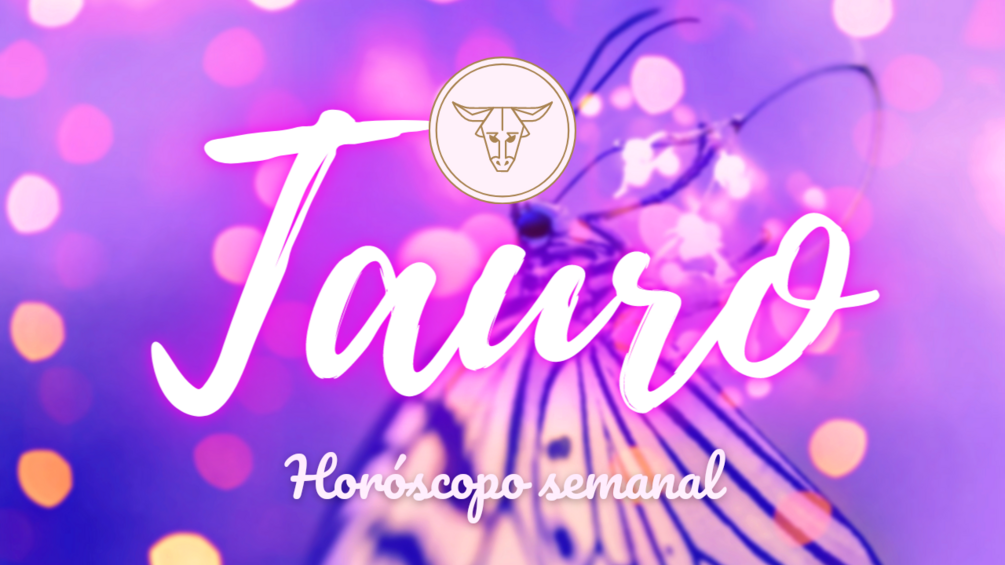 ♉Tauro horóscopo 28 marzo 4 abril version extendida