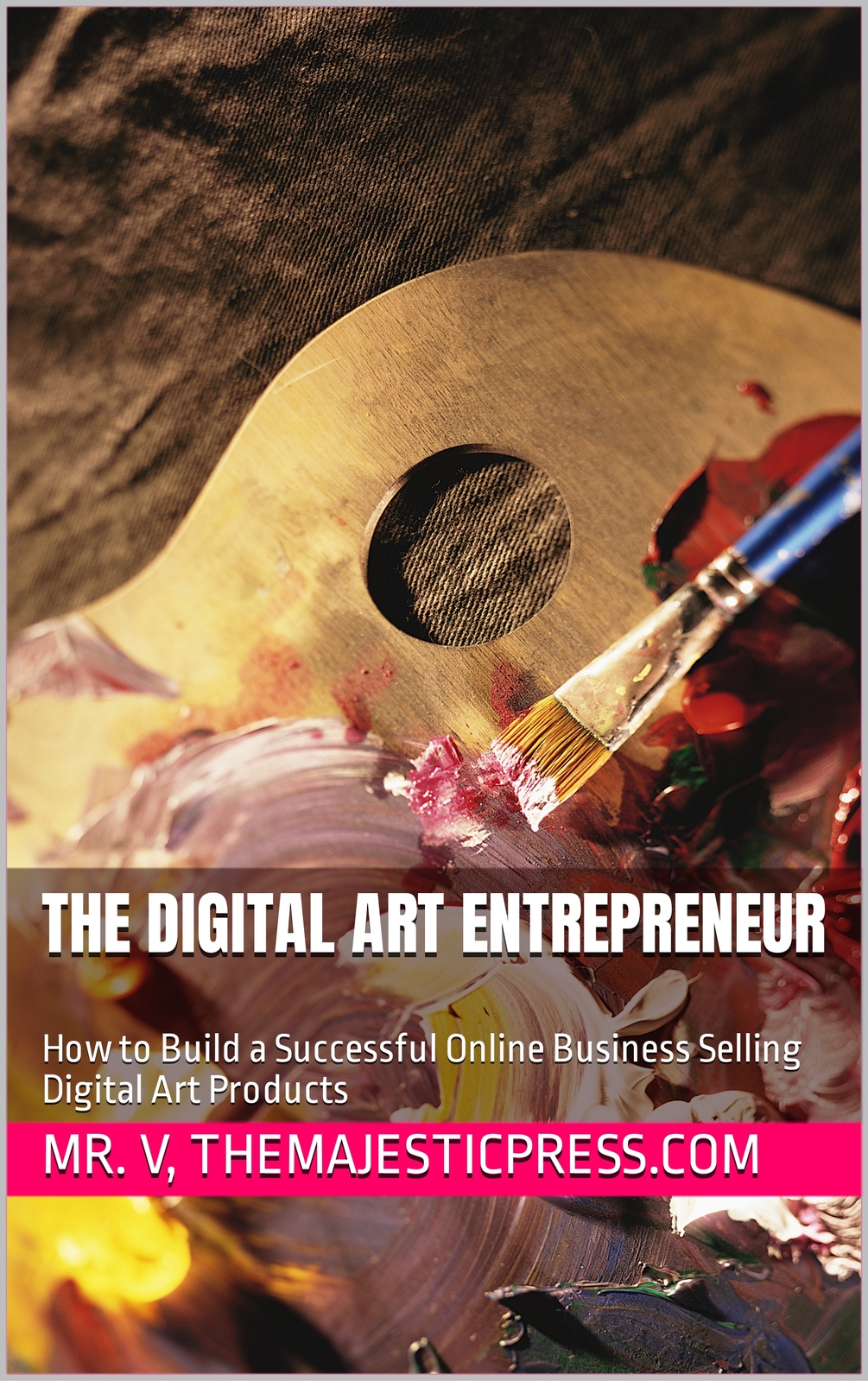 The Digital Art Entrepreneur How to Build a Successful Online Business