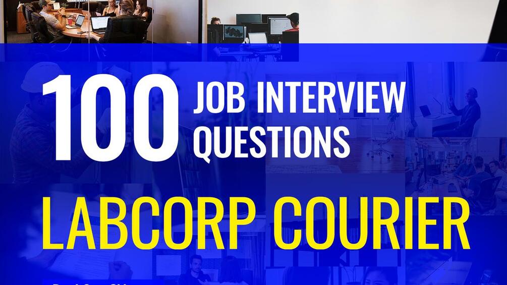 100 Labcorp courier interview questions