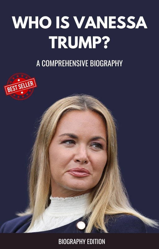 Who is Vanessa Trump? A Comprehensive Biography For Free + Money Saving(02)
