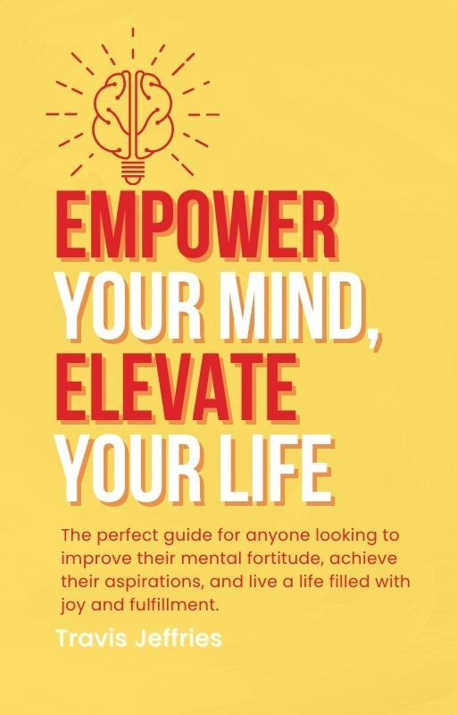 Empower Your Mind Elevate Your Life Ebook