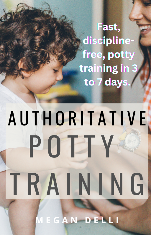 Authoritative Potty Training Fast, DisciplineFree Potty Training in 3