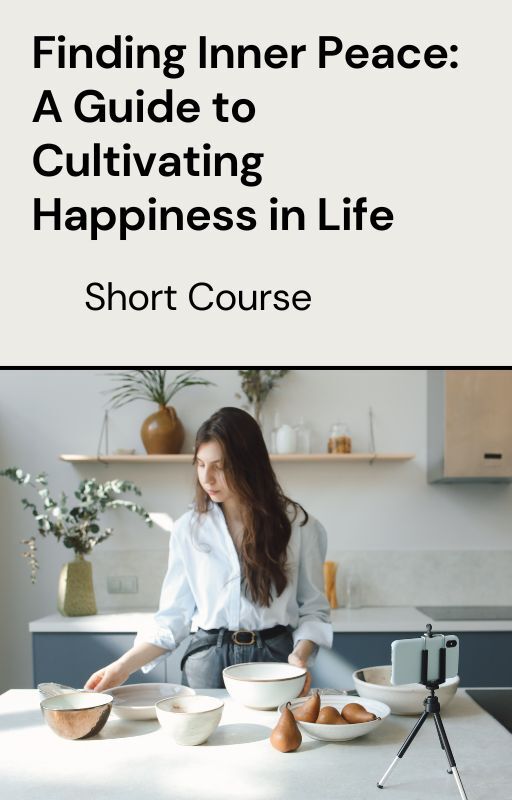 Finding Inner Peace: A Guide to Cultivating Happiness in Life