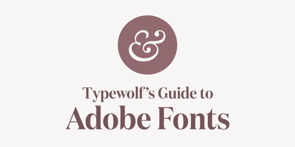 Typewolfs Guide To Adobe Fonts