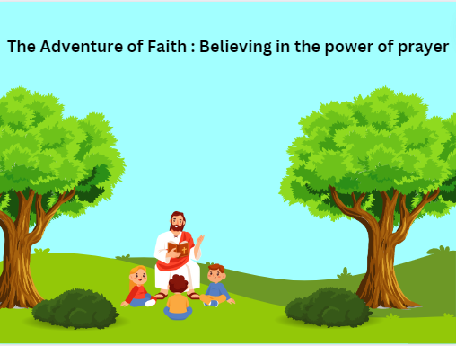 The Adventure of Faith: Believing in the Power of Prayer