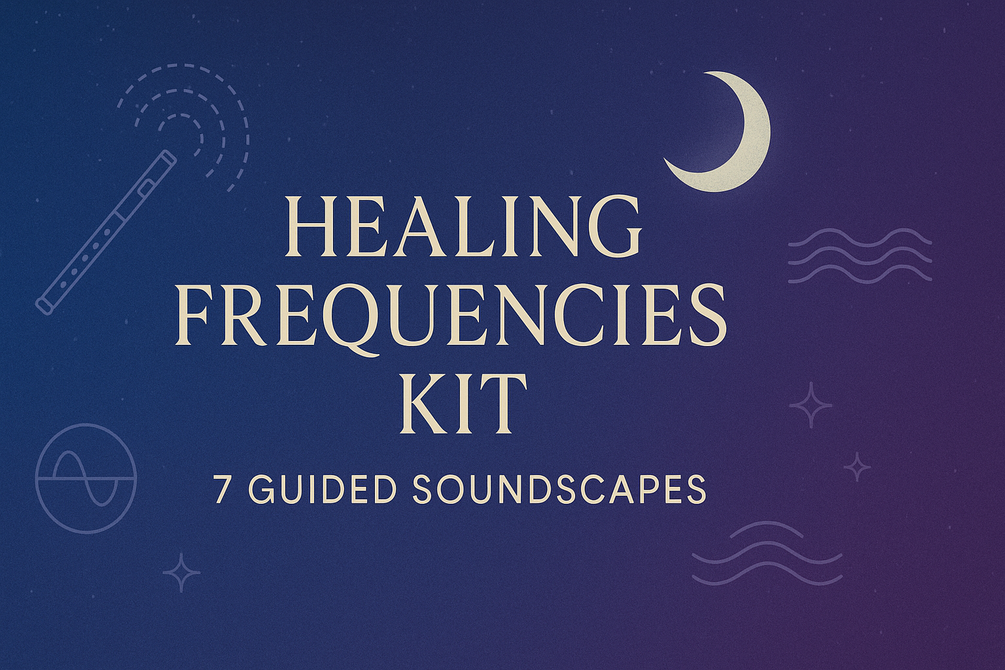 Healing Frequencies Kit – 7 Guided Soundscapes